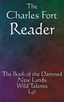 Čítanka Charlesa Forta: Kniha prekliatych, Nové krajiny, Divoké talenty, Lo! - The Charles Fort Reader: The Book of the Damned, New Lands, Wild Talents, Lo!