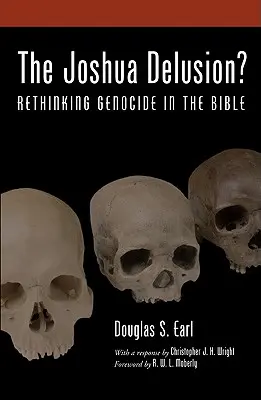 The Joshua Delusion?: Jozue: Prehodnotenie genocídy v Biblii - The Joshua Delusion?: Rethinking Genocide in the Bible