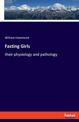 Dievčatá v pôste: ich fyziológia a patológia - Fasting Girls: their physiology and pathology