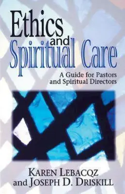 Etika a duchovná starostlivosť: Príručka pre pastorov, kaplánov a duchovných správcov - Ethics and Spiritual Care: A Guide for Pastors, Chaplains, and Spiritual Directors