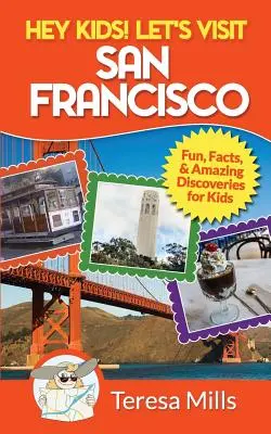 Hej, deti! Navštívme San Francisco: Zábavné fakty a úžasné objavy pre deti - Hey Kids! Let's Visit San Francisco: Fun Facts and Amazing Discoveries for Kids