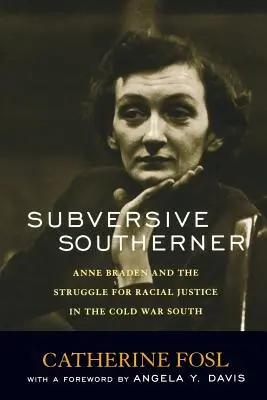 Podvratný južan: Anne Bradenová a boj za rasovú spravodlivosť na juhu počas studenej vojny - Subversive Southerner: Anne Braden and the Struggle for Racial Justice in the Cold War South