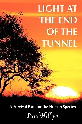 Svetlo na konci tunela: Plán prežitia pre ľudský druh - Light at the End of the Tunnel: A Survival Plan for the Human Species