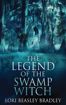 Legenda o močiarnej čarodejnici - The Legend Of The Swamp Witch