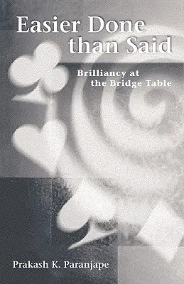 Ľahšie urobiť, ako povedať: Brilantnosť pri bridžovom stole - Easier Done Than Said: Brilliancy at the Bridge Table