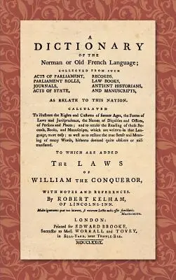 Slovník normanského alebo starofrancúzskeho jazyka (1779): ... s cieľom priblížiť práva a zvyky predchádzajúcich vekov, formy zákonov a práva - A Dictionary of the Norman or Old French Language (1779): ... Calculated to Illustrate the Rights and Customs of Former Ages, the Forms of Laws and Ju