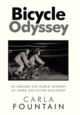 Cyklistická odysea: Cesta okolo sveta za vnútornými a vonkajšími objavmi - Bicycle Odyssey: An Around-The-World Journey of Inner and Outer Discovery
