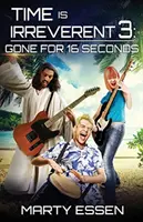 Čas je neúctivý 3: Odišiel na 16 sekúnd - Time Is Irreverent 3: Gone for 16 Seconds
