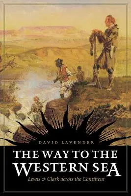 Cesta k západnému moru: Lewis a Clark naprieč kontinentom - The Way to the Western Sea: Lewis and Clark Across the Continent