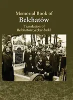 Preklad knihy Belchatow Yizkor: Venovaný pamiatke zaniknutého židovského mesta v Poľsku - Translation of the Belchatow Yizkor Book: Dedicated To The Memory Of A Vanished Jewish Town In Poland