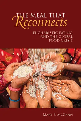 Jedlo, ktoré spája: Eucharistické stravovanie a globálna potravinová kríza - The Meal That Reconnects: Eucharistic Eating and the Global Food Crisis
