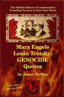 Marx Engels Lenin Trockij: CITÁTY O GENOCÍDE: Skrytá história zakladateľov komunizmu ich vlastnými slovami - Marx Engels Lenin Trotsky: GENOCIDE QUOTES: The Hidden History of Communism's Founding Tyrants, in their Own Words