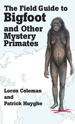 Terénny sprievodca Yetiho a iných záhadných primátov - The Field Guide to Bigfoot and Other Mystery Primates