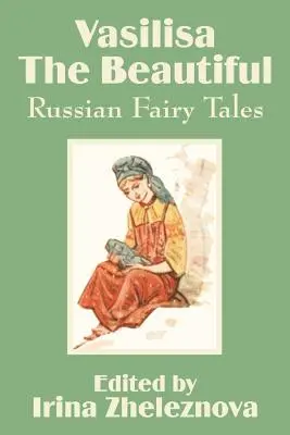 Vasilisa Krásna: Ruské rozprávky - Vasilisa the Beautiful: Russian Fairy Tales