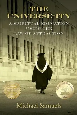 The Universe-ity (Vesmír): Duchovné vzdelávanie s využitím zákona príťažlivosti - The Universe-ity: A Spiritual Education using the Law of Attraction