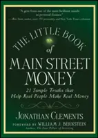 Malá kniha o peniazoch na hlavnej ulici: 21 jednoduchých právd, ktoré pomáhajú skutočným ľuďom zarábať skutočné peniaze - The Little Book of Main Street Money: 21 Simple Truths That Help Real People Make Real Money