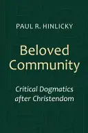 Milované spoločenstvo: Kritická dogmatika po kresťanstve - Beloved Community: Critical Dogmatics After Christendom