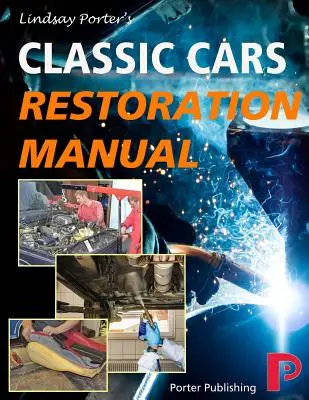 Príručka na reštaurovanie klasických automobilov: Lindsay Porter - Classic Cars Restoration Manual: Lindsay Porter's