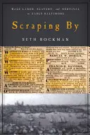 Scraping by: Námezdná práca, otroctvo a prežitie v ranom Baltimore - Scraping by: Wage Labor, Slavery, and Survival in Early Baltimore