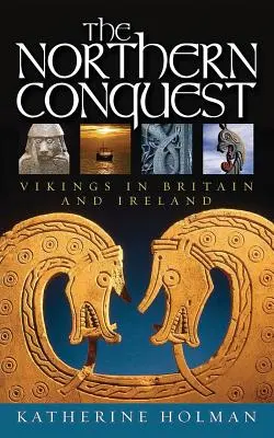 Dobývanie severu: Vikingovia v Británii a Írsku - The Northern Conquest: Vikings in Britain and Ireland