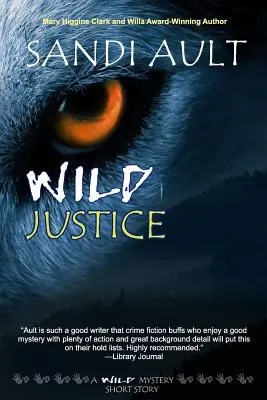 Divoká spravodlivosť: Divoká mystéria: krátky príbeh Divoká mystéria - Wild Justice: A Wild Mystery Short Story