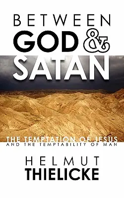 Medzi Bohom a Satanom: Pokušenie Ježiša a pokušiteľnosť človeka - Between God and Satan: The Temptation of Jesus and the Temptability of Man