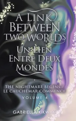 Spojenie medzi dvoma svetmi / Un Lien Entre Deux Mondes: The Nightmare Begins/ Le Cauchemar Commence - A Link Between Two Worlds / Un Lien Entre Deux Mondes: The Nightmare Begins/ Le Cauchemar Commence