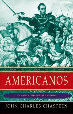 Americanos: Boj Latinskej Ameriky za nezávislosť - Americanos: Latin America's Struggle for Independence