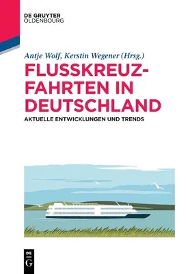 Riečne plavby v Nemecku: súčasný vývoj a trendy - Flusskreuzfahrten in Deutschland: Aktuelle Entwicklungen Und Trends