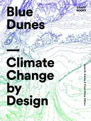 Modré duny: Klimatické zmeny podľa plánu - Blue Dunes: Climate Change by Design