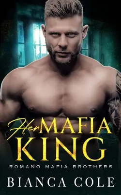 Jej mafiánsky kráľ: Tmavá romantika - Her Mafia King: A Dark Romance