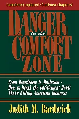 Nebezpečenstvo v zóne pohodlia: Ako sa zbaviť návyku, ktorý zabíja americký biznis - Danger in the Comfort Zone: From Boardroom to Mailroom -- How to Break the Entitlement Habit That's Killing American Business