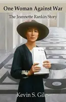 Jedna žena proti vojne: Príbeh Jeannette Rankinovej - One Woman Against War: The Jeannette Rankin Story
