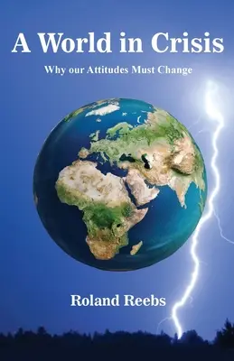 Svet v kríze: Prečo sa naše postoje musia zmeniť - A World in Crisis: Why our Attitudes Must Change