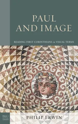 Pavol a obraz: Prvý list Korinťanom: vizuálne čítanie - Paul and Image: Reading First Corinthians in Visual Terms