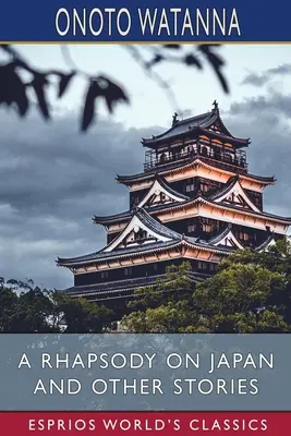 Rapsódia o Japonsku a iné príbehy (Esprios Classics) - A Rhapsody on Japan and Other Stories (Esprios Classics)