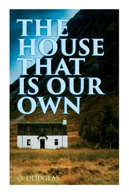 Dom, ktorý je náš: škótsky román - The House That is Our Own: Scottish Novel