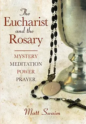 Eucharistia a ruženec: Eucharistia: tajomstvo, meditácia, sila, modlitba - Eucharist and the Rosary: Mystery, Meditation, Power, Prayer