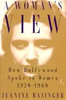Pohľad ženy: Ako Hollywood hovoril k ženám, 1930-1960 - A Woman's View: How Hollywood Spoke to Women, 1930-1960