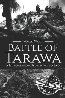 Bitka o Tarawu - Druhá svetová vojna: História od začiatku do konca - Battle of Tarawa - World War II: A History from Beginning to End
