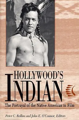 Hollywoodsky Indián: Zobrazenie pôvodných obyvateľov Ameriky vo filme - Hollywood's Indian: The Portrayal of the Native American in Film
