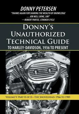 Donnyho neautorizovaný technický sprievodca Harley-Davidson, 1936 až súčasnosť: V: The Shovelhead: časť II z II: 1966 až 1985 - Donny's Unauthorized Technical Guide to Harley-Davidson, 1936 to Present: Volume V: Part II of II-The Shovelhead: 1966 to 1985