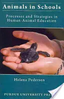 Zvieratá v školách: Procesy a stratégie vo vzdelávaní ľudí a zvierat - Animals in Schools: Processes and Strategies in Human-Animal Education
