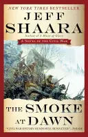 Dym za úsvitu: román o občianskej vojne - The Smoke at Dawn: A Novel of the Civil War