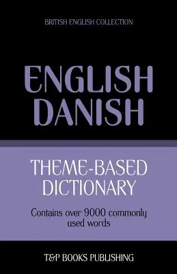 Tematický slovník britská angličtina-dánčina - 9000 slov - Theme-based dictionary British English-Danish - 9000 words