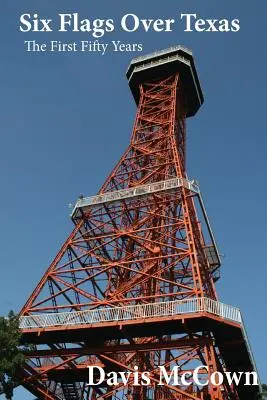 Šesť vlajok nad Texasom: Prvých päťdesiat rokov - Six Flags over Texas: The First Fifty Years