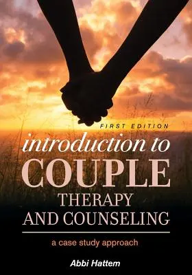 Úvod do párovej terapie a poradenstva: Prístup založený na prípadových štúdiách - Introduction to Couple Therapy and Counseling: A Case Study Approach