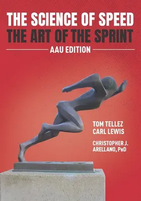 Veda o rýchlosti Umenie šprintu: Vydanie AAU - The Science of Speed The Art of the Sprint: AAU Edition
