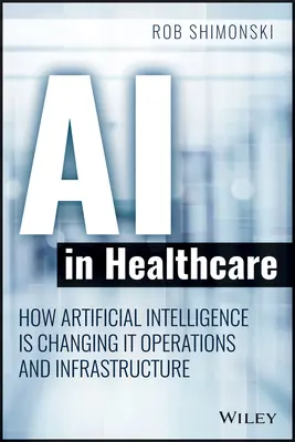 Umelá inteligencia v zdravotníctve: Ako umelá inteligencia mení jej prevádzkové a infraštruktúrne služby - AI in Healthcare: How Artificial Intelligence Is Changing It Operations and Infrastructure Services