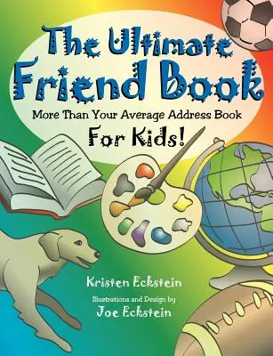 The Ultimate Friend Book: Viac ako priemerný adresár pre deti! - The Ultimate Friend Book: More Than Your Average Address Book For Kids!